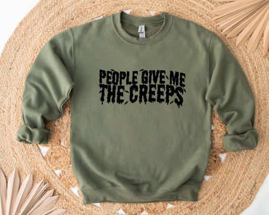 People Give Me the Creeps Crewneck