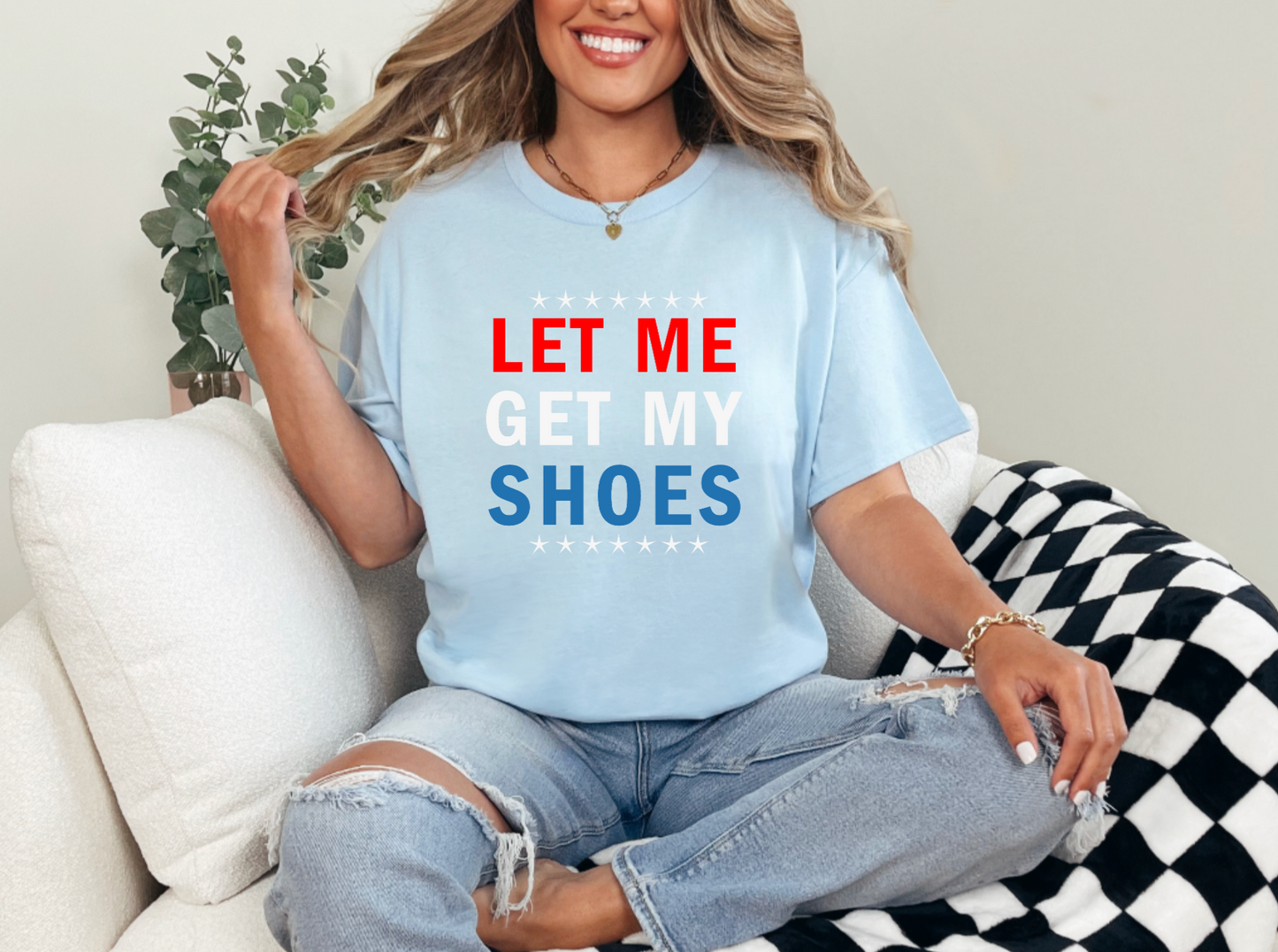 Let Me Get My Shoes Tee