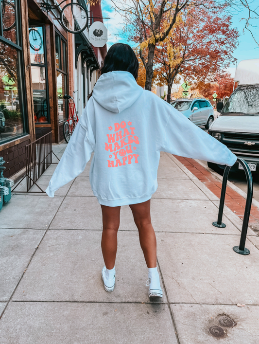 Do What Makes You Happy Hoodie