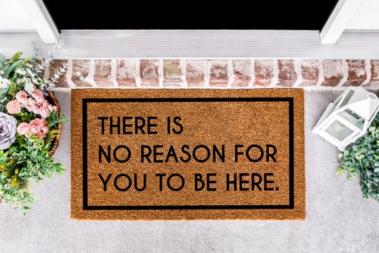 No Reason To Be Here Porch Mat